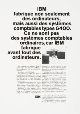 IBM fabrique non seulement des ordinateurs, mais aussi des systèmes comptables types 6400. Ce ne sont pas des systèmes comptables ordinaires, car IBM fabrique d'avant tout des ordinateurs.