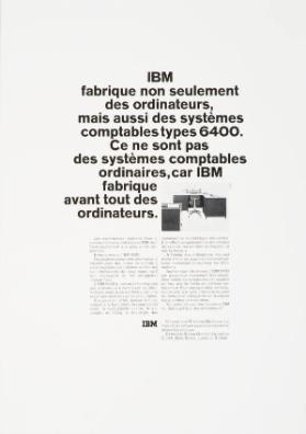 IBM fabrique non seulement des ordinateurs, mais aussi des systèmes comptables types 6400. Ce ne sont pas des systèmes comptables ordinaires, car IBM fabrique d'avant tout des ordinateurs.