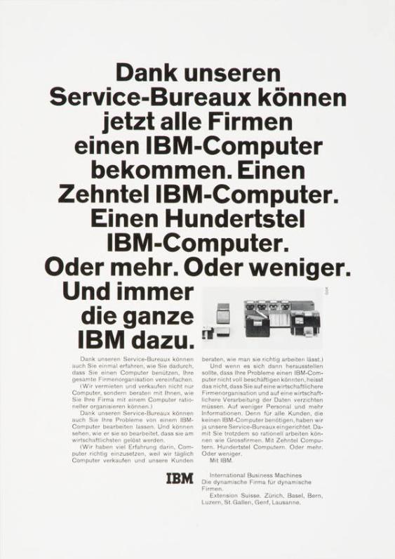 Dank unseren Service-Bureaux können jetzt alle Firmen einen IBM-Computer bekommen. Einen Zehntel IBM-Computer. Einen Hundertstel IBM-Computer. Oder mehr. Oder weniger. Und immer die ganze IBM dazu.
