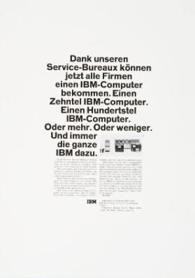 Dank unseren Service-Bureaux können jetzt alle Firmen einen IBM-Computer bekommen. Einen Zehntel IBM-Computer. Einen Hundertstel IBM-Computer. Oder mehr. Oder weniger. Und immer die ganze IBM dazu.