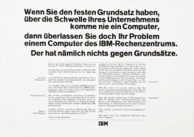 Wenn Sie den festen Grundsatz haben, über die Schwelle Ihres Unternehmens komme nie ein Computer, dann überlassen Sie doch Ihr Problem einem Computer des IBM Rechenzentrums. Der hat nämlich nichts gegen Grundsätze.