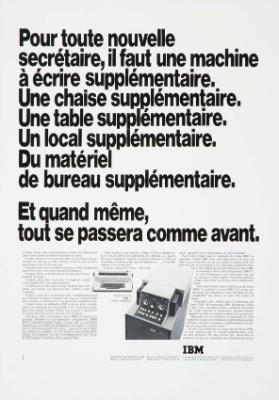 Pour toute nouvelle secrétaire, il faut une machine à écrire supplémentaire. Une chaise supplémentaire. Une table supplémentaire. Un local supplémentaire. Du matériel de bureau supplémentaire. Et quand même, tout se passera comme avant.