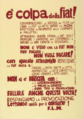 È colpa della Fiat! (...) Fallirà anche questa volta! Respingiamo la provocazione lottando uniti per il contratto! F.L.M.