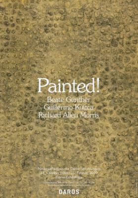 Painted! - Beate Günther - Guillermo Kuitca - Richard Allen Morris - Daros