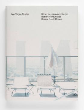 Las Vegas Studio. Bilder aus dem Archiv von Robert Venturi und Denise Scott Brown
