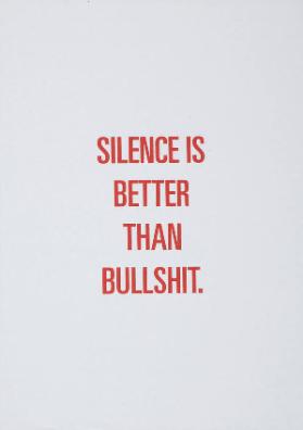 Silence is better than bullshit