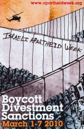 Israeli Apartheid week - Boycott divestment sanctions - March 1-7 2010