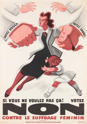 Si vous ne voulez pas ça! Votez Non contre le suffrage féminin - Groupement pour la Défense de la Famille et des Libertés populaires