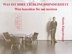 Was ist Ihre Lieblingsminderheit - Wen beneiden Sie am meisten - Martin Kippenberger - Galerie Klein, Bonn