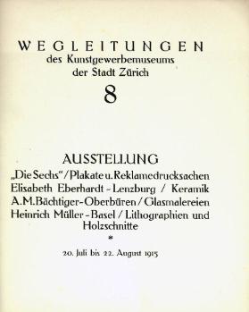 Ausstellung " Die Sechs " / Plakate und Reklamedrucksachen Elisabeth Eberhardt - Lenzburg / Keramik A. M. Bächtiger - Oberbüren / Glasmalereien Heinrich Müller - Basel / Lithographien und Holzschnitte