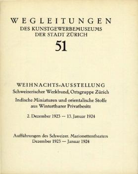 Weihnachts- Ausstellung Schweizerischer Werkbund, Ortsgruppe Zürich / Indische Miniaturen und orientalische Stoffe aus Winterthurer Privatbesitz / Aufführungen des Schweizerischen Marionettentheaters