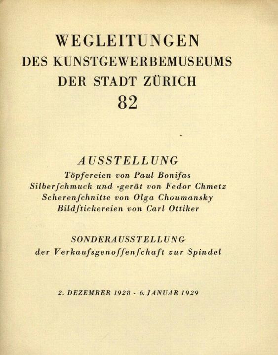 Ausstellung Töpfereien von Paul Bonifas / Silberschmuck und -gerät von Fedor Chmetz / Scherenschnitte von Olga Choumansky / Bildstickereien von Carl Ottiker / Sonderausstellung der Verkaufsgenossenschaft zur Spindel