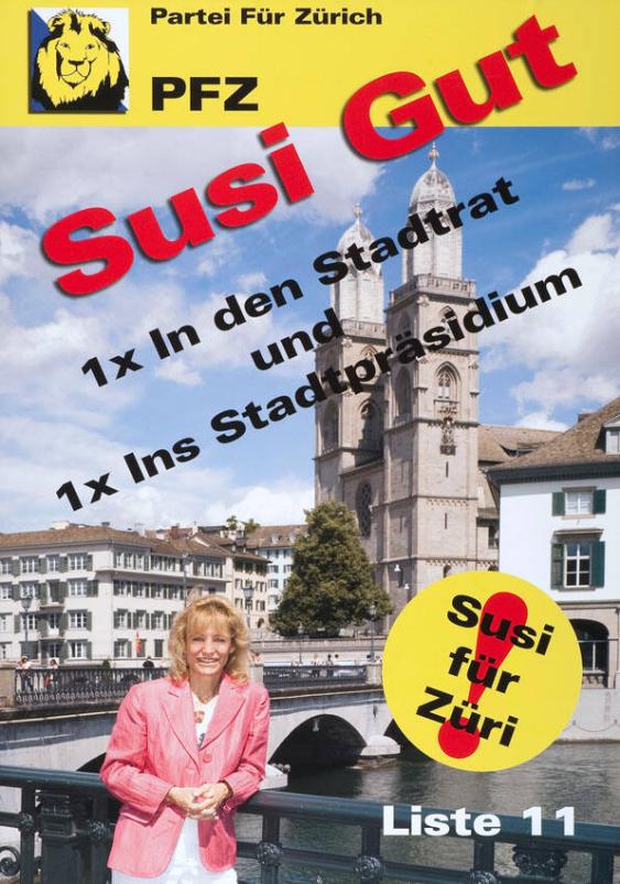Susi Gut - 1x in den Stadtrat und 1x ins Stadtpräsidium - Susi für Züri! - Partei für Zürich PFZ