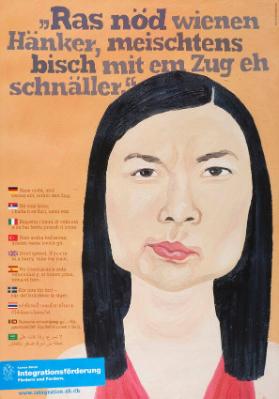 "Ras nöd wienen Hänker, meischtens bisch mit em Zug eh schnäller." Rase nicht, und wenns eilt, nimm den Zug.  Kanton Zürich Integrationsförderung