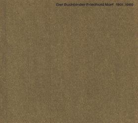 Der Buchbinder Friedhold Morf 1901 - 1960