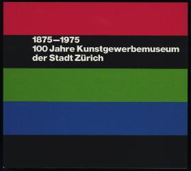 1875-1975, 100 Jahre Kunstgewerbemuseum der Stadt Zürich