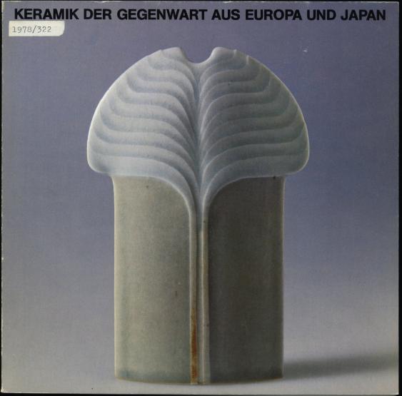 Keramik der Gegenwart aus Europa und Japan