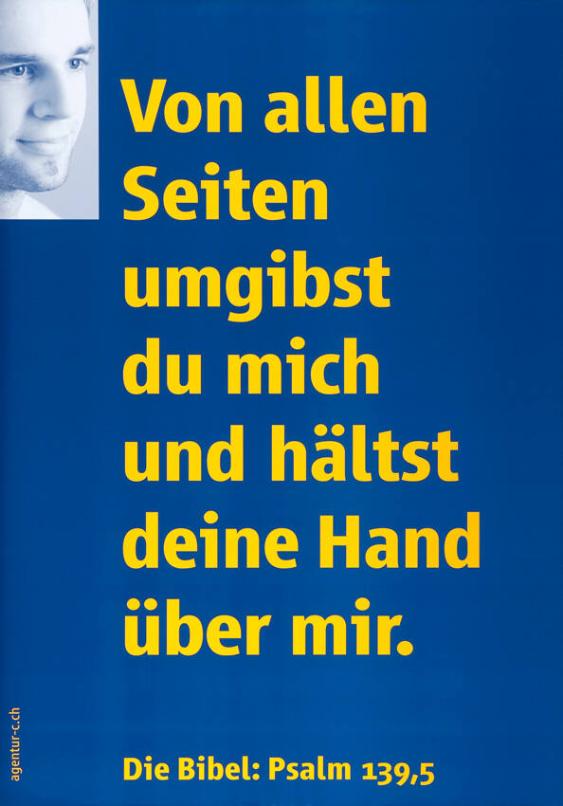 Von allen Seiten umgibst du mich und hältst deine Hand über mir. Die Bibel: Psalm 139,5