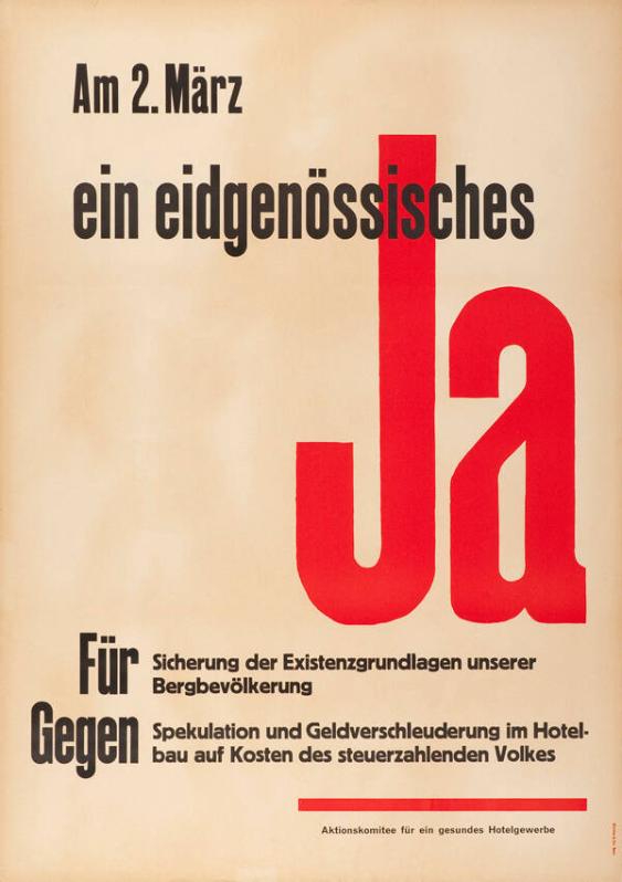 Am 2. März - ein eidgenössisches Ja - Für Sicherung der Existenzgrundlagen unserer Bergbevölkerung - Gegen Spekulation und Geldverschleuderung im Hotelbau auf Kosten des steuerzahlenden Volkes - Aktionskomitee für ein gesundes Hotelgewerbe