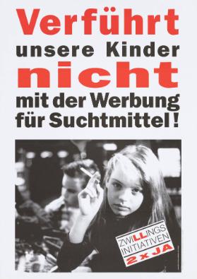 Verführt unsere Kinder nicht mit der Werbung für Suchtmittel! Zwillingsinitiativen - 2 x Ja