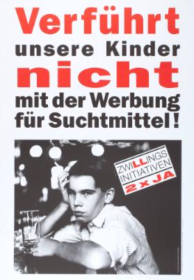 Verführt unsere Kinder nicht mit der Werbung für Suchtmittel! Zwillingsinitiativen - 2 x Ja