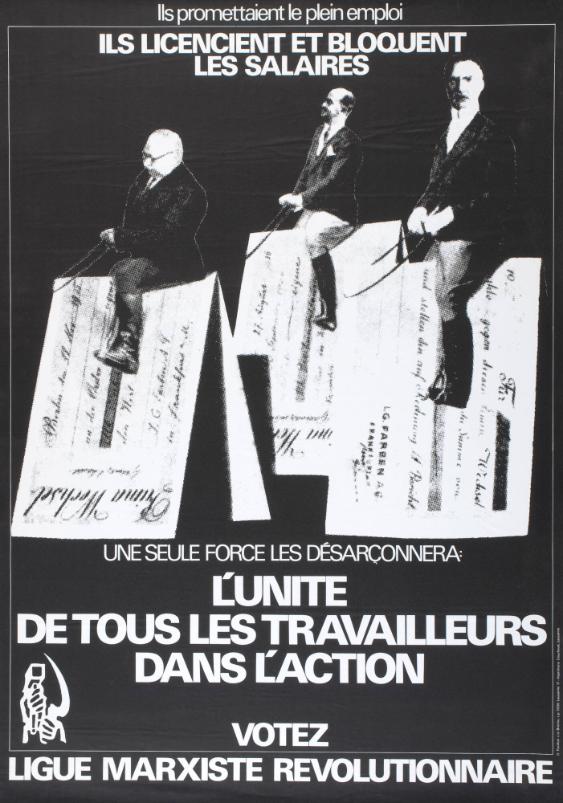 Ils promettaient le plein emploi - Ils licencient et bloquent les salaires - Une seule force les désarçonnera: L'unité de tous les travailleurs dans l'action - votez Ligue Marxiste Révolutionnaire