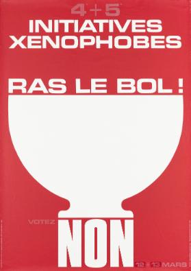 4 + 5 - Initiatives Xénophobes - Ras le bol! Votez Non - 12. + 13. Mars