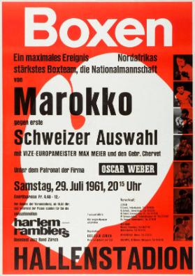 Boxen - Ein maximales Ereignis - Nordafrikas stärkstes Boxteam, die Nationalmannschaft von - Marokko - gegen erste - Schweizer Auswahl - mit Vize-Europameister Max Meier und den Gebr. Chervet - Unter dem Patronat der Firma - Oscar Weber - (...) - Hallenstadion