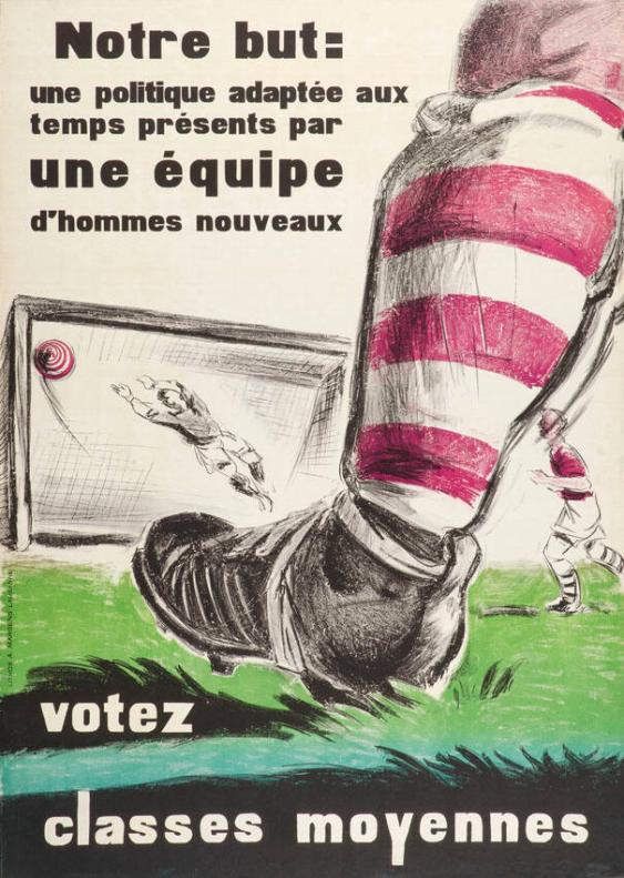 Notre but: une politique adaptée aux temps présents par une équipe d'hommes nouveaux - Votez classes moyennes