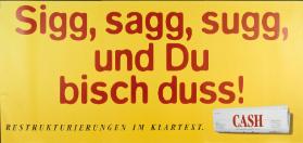 Sigg Sagg Sugg und Du bisch duss! - Cash