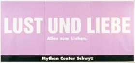 Lust und Liebe - Alles zum Lieben. - Mythen Center Schwyz