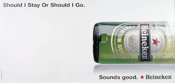Should I  Stay Or Should I Go. - Sounds good. Heineken