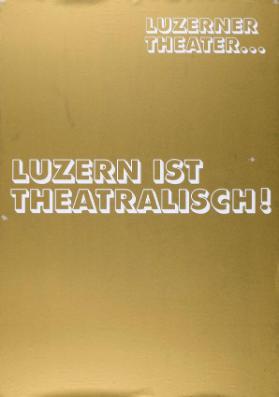 Luzerner Theater - Luzern ist theatralisch!