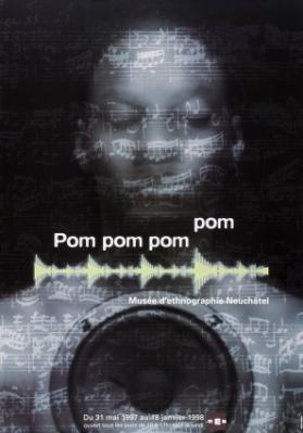 Pom pom pom pom - Musée d''Ethnographie Neuchâtel