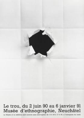 Le trou, du 2 juin 90 au 6 janvier 91 - Musée d'Ethnographie Neuchâtel