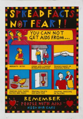 Spread facts not fear!! You can not get Aids from... mosquito bites - living with a parent or relative with aids - shaking hands or touching people - sharing cups, plates, knives and forks - sharing toilets and bath tubs - coughing, sneezing or talking