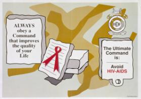 Always obey a Command that improves the quality of your life - The Ultimate Command is: Avoid HIV - Aids