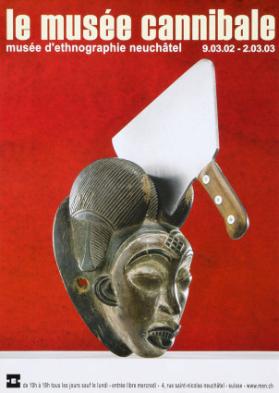 Le musée cannibale - Musée d'ethnographie Neuchâtel - 9.3.02 - 2.3.03