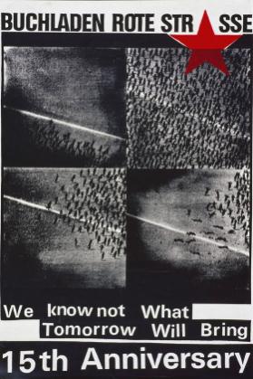 Buchladen Rote Strasse – 15th Anniversary – We Know Not What Tomorrow Will Bring.