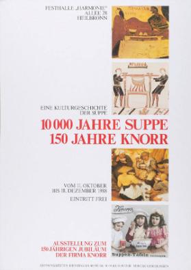 10000 Jahre Suppe - 150 Jahre Knorr - Eine Kulturgeschichte der Suppe - Festhalle "Harmonie" Heilbronn