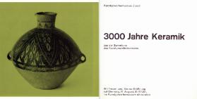 3000 Jahre Keramik aus der Sammlung des Kunstgewerbemuseums