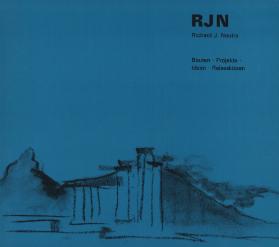 Richard J. Neutra. Bauten, Projekte, Ideen, Reiseskizzen