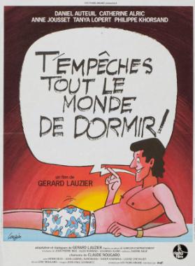 T'empêches tout le monde de dormir! Un film de Gérard Lauzier