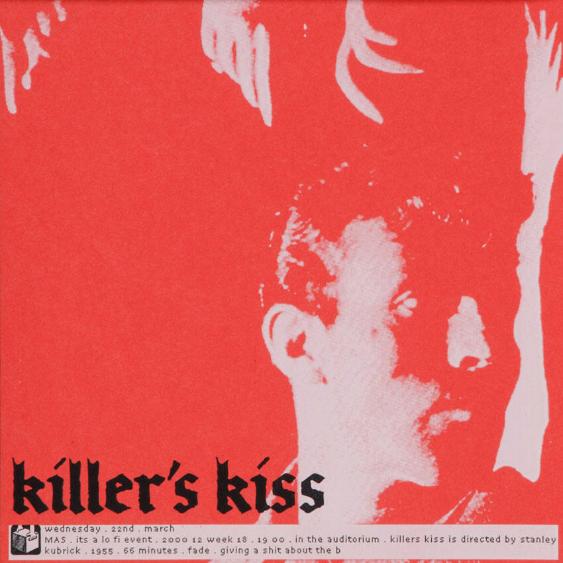 Killer's Kiss - wednesdey 22nd march - MAS (...) Killer's Kiss is directed by Stanley Kubrick - 1955 - 66 minutes (...)