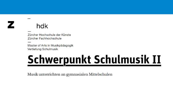 ZHdK, MA Musikpädagogik, Zürich, CH