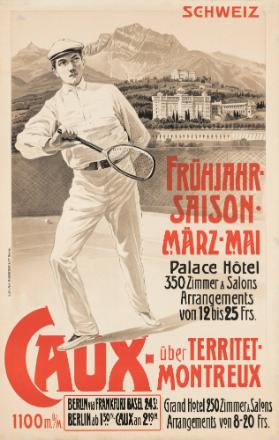 Schweiz - Frühjahr-Saison März - Mai - Palace Hôtel 350 Zimmer & Salons Arrangements von 12 bis 25 Frs. - Caux-über Territet-Montreux - 110 m. u. M. - Berlin via Frankfurt Basel 24 St. Berlin ab 1.50 N. Caux an 2.19 N. - Grand Hotel 250 Zimmer & Salons Arrangements von 8 - 20 Frs.