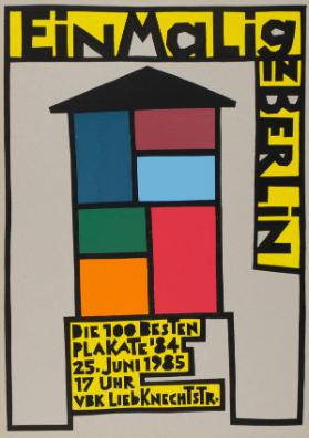 Einmalig in Berlin - die 100 besten Plakate '84 - 25. Juni 1985 17 Uhr - VBK Liebknechtstr.