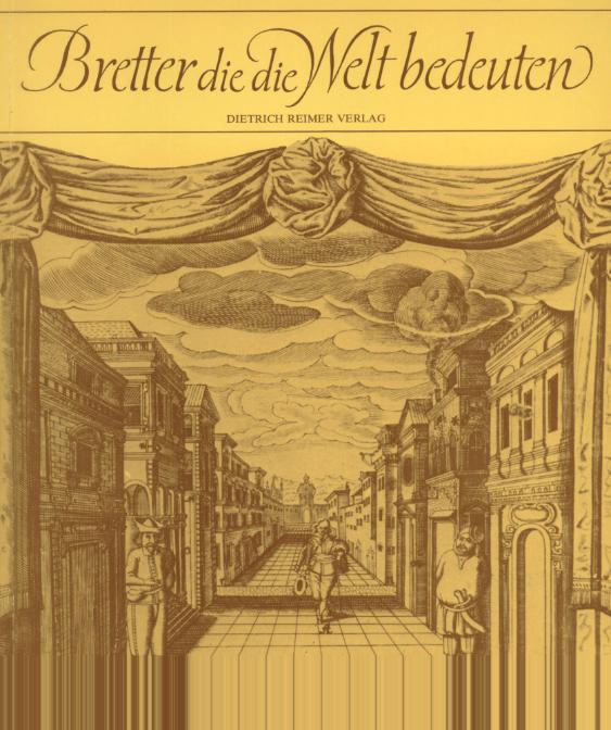 Bretter, die die Welt bedeuten. Entwürfe zum Theaterdekor und zum Bühnenkostüm in Fünf Jahrhunderten