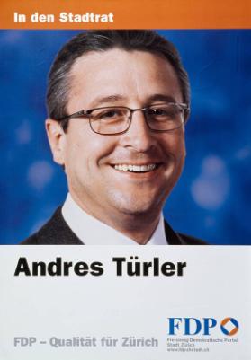 In den Stadtrat - Andreas Türler - FDP - Qualität für zürich
