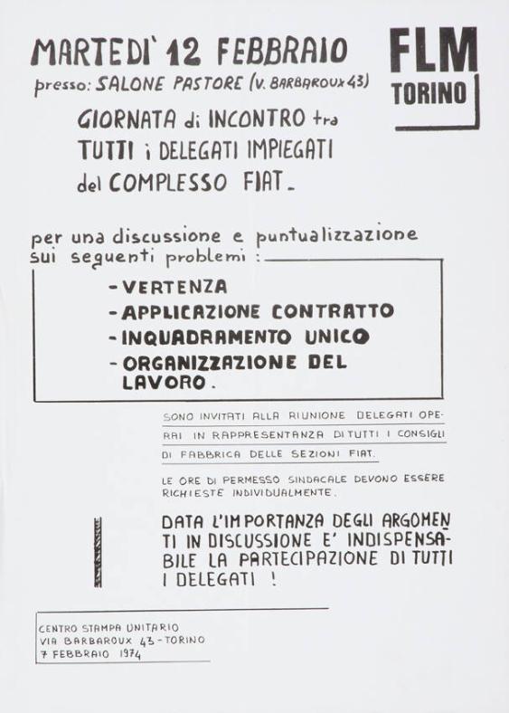 Martedì 12 febbraio - FLM Torino - Giornata di incontro tra tutti i delegati impiegati del complesso FIAT per una discussione e puntualizzazione sui seguenti problemi: vertenza - applicazione contratto - inquadramento unico - organizzazione del lavoro.